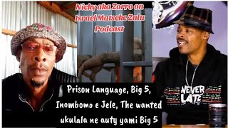 Big 5 Prison Language , 26, 28 in Jail : Nicky aka Zorro on Israel Matseke Zulu Podcast 
