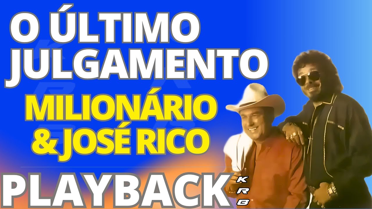 O ÚLTIMO JULGAMENTO - MILIONÁRIO E JOSÉ RICO - PLAYBACK KARAOKE ...