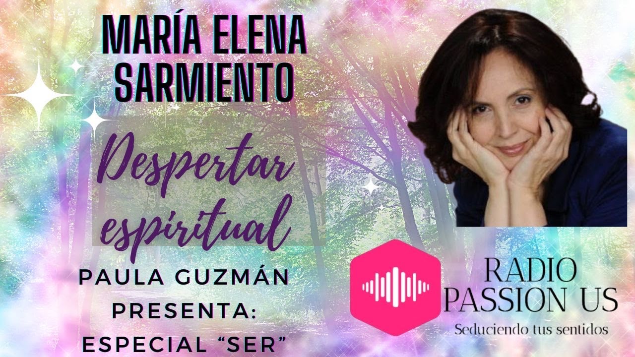 MARÍA ELENA SARMIENTO, DESPERTAR ESPIRITUAL. ENTREVISTA CON PAULA ...