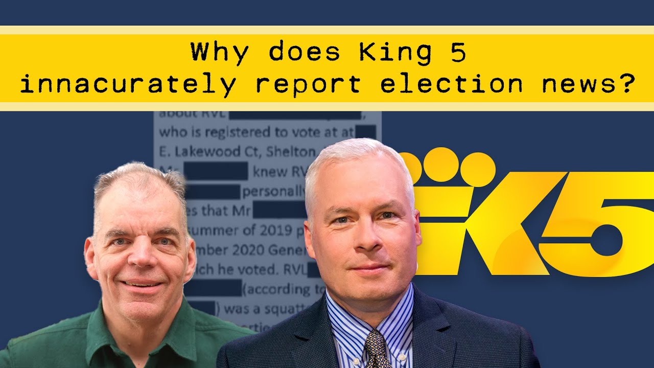 Why does King5 news refuse to accurately report volunteer efforts to clean up voter rolls?