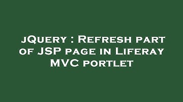 jQuery : Refresh part of JSP page in Liferay MVC portlet