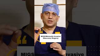 What Is MIGS | Minimally Invasive Glaucoma Surgery Explained | Dr. Pawan Gupta