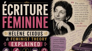 Ecriture Feminine Helene Cixous Feminist Theory Explained