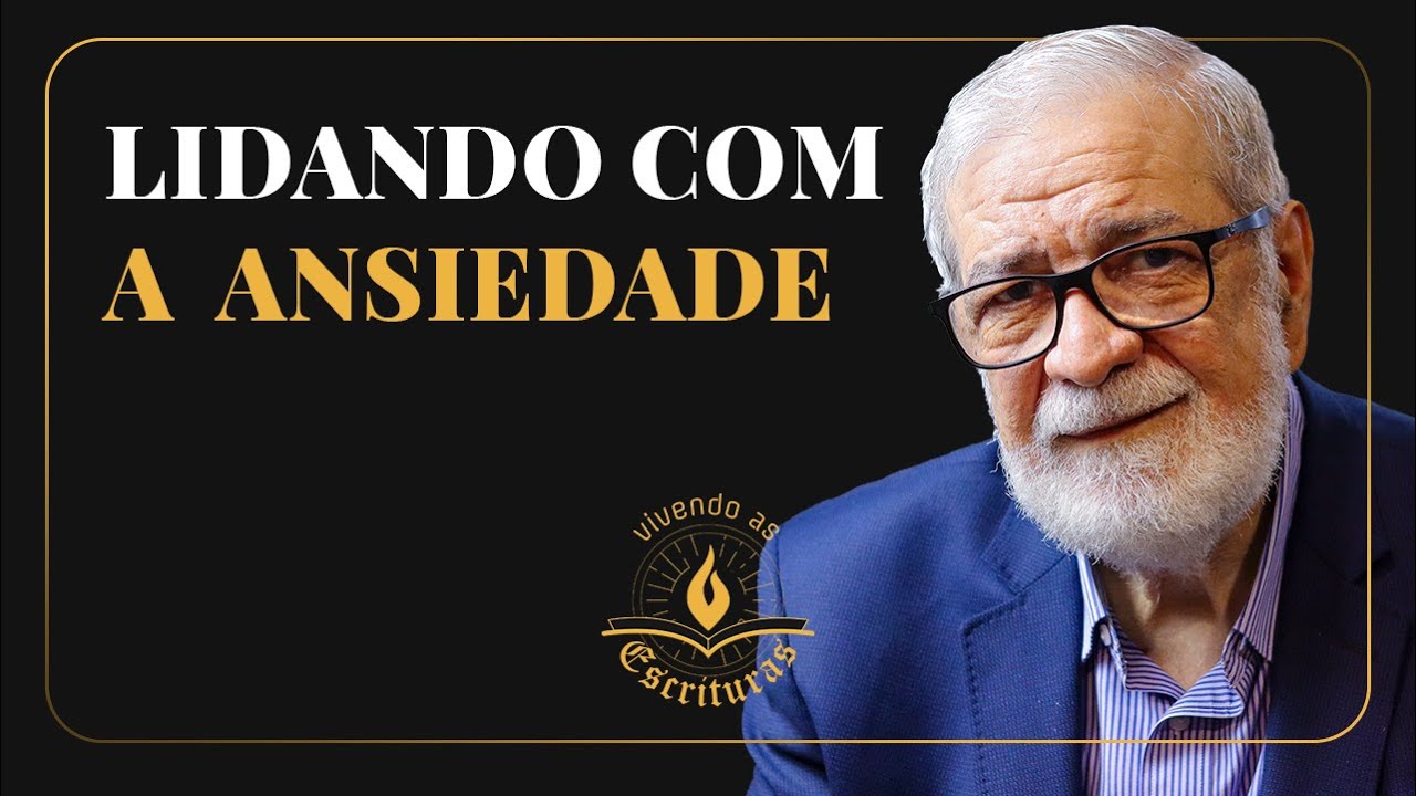 Lidando com a Ansiedade - Augustus Nicodemus #VivendoAsEscrituras