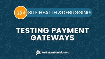 Site Health & Debugging Q&A: How can you test payment gateways?