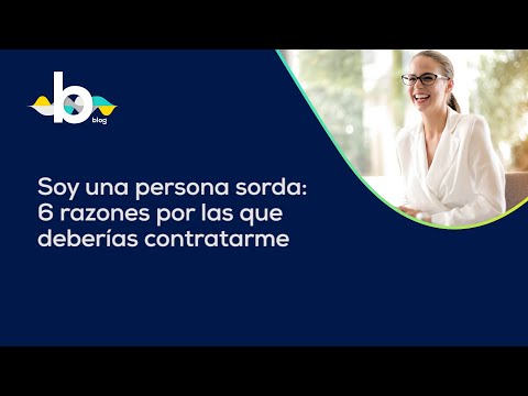 Soy una persona sorda: 6 razones por las que deberías contratarme - Visualfy