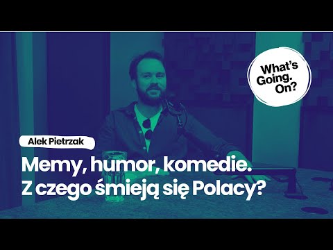 Memy, humor, komedie. Z czego śmieją się Polacy? - Podcast What's Going. On?