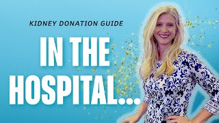 Kidney Donation - What to Expect at The Hospital