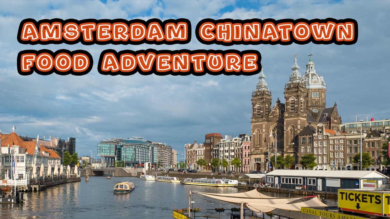 AMSTERDAM CHINATOWN FOOD ADVENTURE