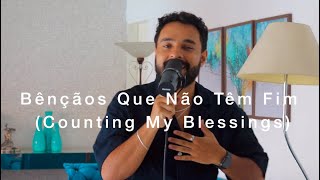 Bênçãos Que Não Têm Fim (Counting My Blessings) - Gabriel Henrique