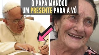 O PAPA mandou um presente para a vó!