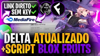 LINK DIRETO! ✅ EXECUTOR DELTA ATUALIZADO + SCRIPT BLOX FRUITS PARA CELULAR/PC SEM KEY MEDIAFIRE