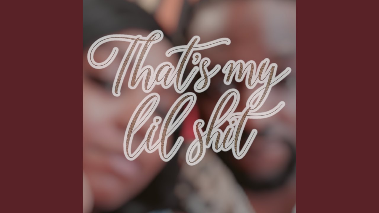 that's my lil shit