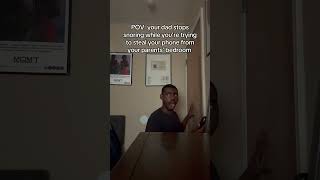 POV: your dad stops snoring while you're trying to steal your phone from your parents' bedroom