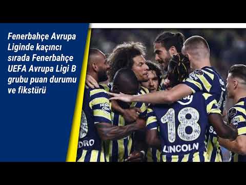 Fenerbahçe Avrupa Liginde kaçıncı sırada Fenerbahçe UEFA Avrupa Ligi B grubu puan durumu ve fikstürü
