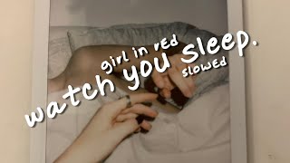 girl in red › watch you sleep. [ slowed﹢lyrics ]