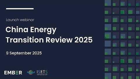 Launch of the China Energy Transition Review 2025 - Europe & Americas Session