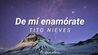 De mí enamórate - Tito Nieves || [Letra] 💜