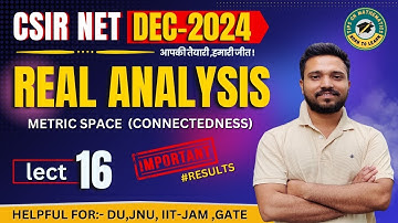 L16-CSIR NET 2024 Mathematical sciences | Real analysis | Metric Space | connectedness | results
