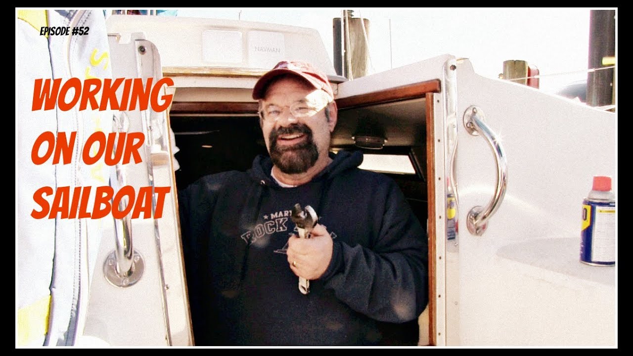 Episode #52  Working on our Sailboat