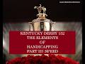 KENTUCKY DERBY 152   THE ELEMENTS OF HANDICAPPING   PART III   SPEED
