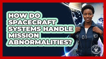How Do Spacecraft Systems Handle Mission Abnormalities?