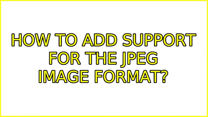 Ubuntu: How to add support for the JPEG image format? (4 Solutions!!)