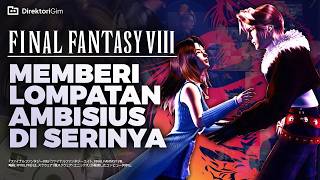 Kenapa FFVIII Jadi Lompatan Besar?