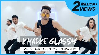 Khadke Glassy | Awez Darbar Choreography