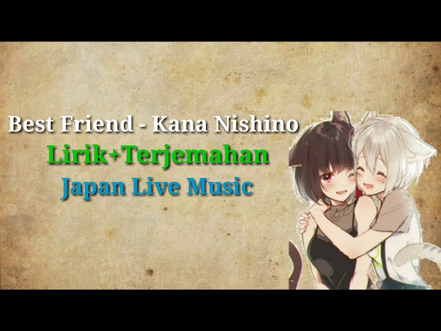 Lagu tentang pertemanan || Kana Nishino - Best Friend(Teman terbaik) Lirik+Terjemahan class=