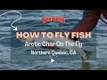 How to fish for Arctic Char on the Fly