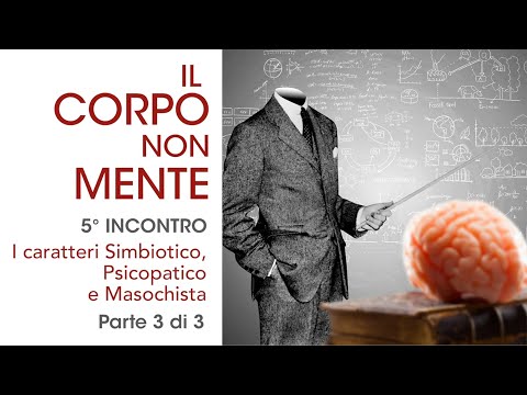 5.3 Il carattere Masochista - Il corpo non mente: Corso di Psicologia Somatorelazionale