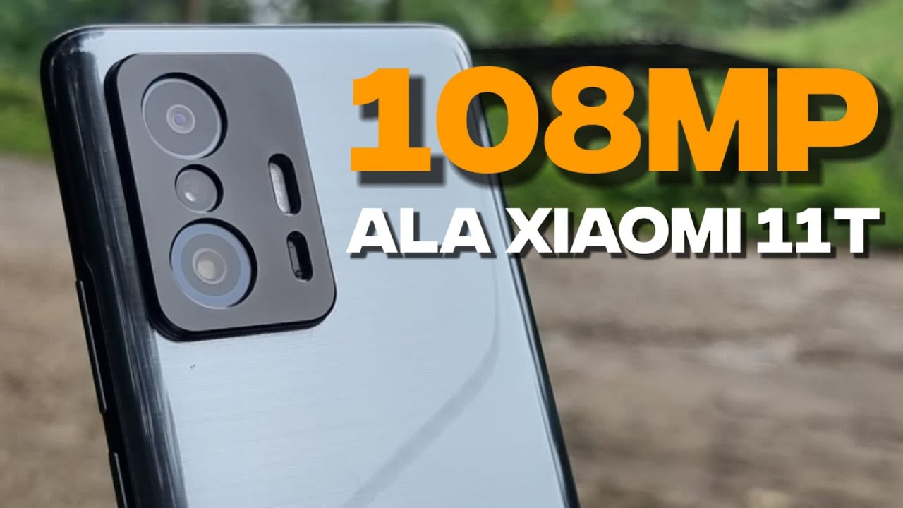 CAMERA TEST XIAOMI 11T - 108MP NIH BOSS - YouTube