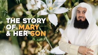 The Story Of Mary And Her Son | Mufti Menk