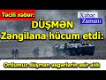 Təcili xəbər: Ermənilər Zəngilana hücum etdi: Ordumuz düşmən əsgərlərin əsir aldı