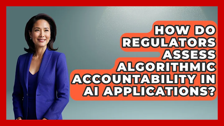 How Do Regulators Assess Algorithmic Accountability in AI Applications? | AI and Technology Law News