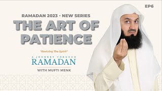 The Art of Patience: Persevering through Challenges | Ep. 6 | Mufti Menk - Reviving the Spirit