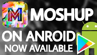 MOSHUP ON ANDROID IS NOW AVAILABLE ON ANDROID