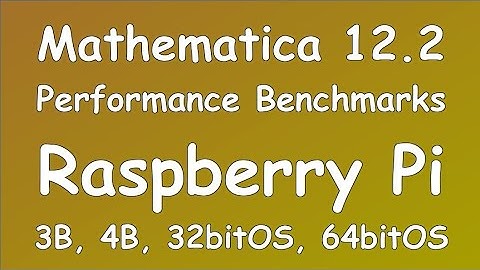 Benchmarking Mathematica on Raspberry Pi 3B/4B with 64-bit and 32-bit OS
