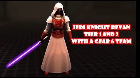 Jedi Knight Revan - Ancient Journey (Tier 1 and 2) - With a Gear 6 Team