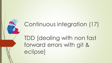 Continuous Integration 17 - TDD [dealing with non fast forward errors with git & eclipse]