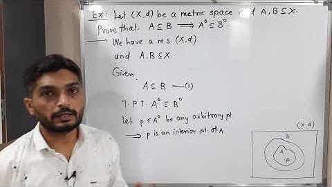 Metric Spaces | Lecture 43 | If A is subset of set B then A Interior is subset of B Interior