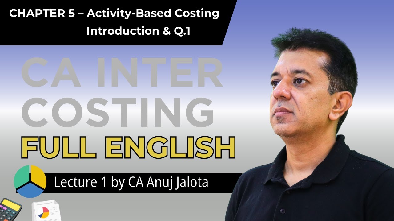 CA Inter Costing 05 – Activity Based Costing (Lecture 1) Introduction ...