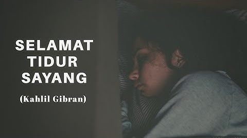 [PUISI] SELAMAT TIDUR SAYANG [Kahlil Gibran] - Semesta Puisi