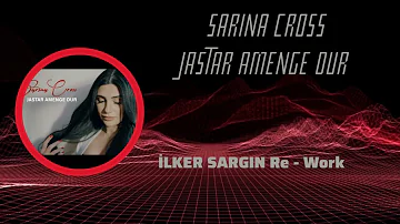 Sarina Cross Jastar Amenge Dur  İlker Sargın ReWork