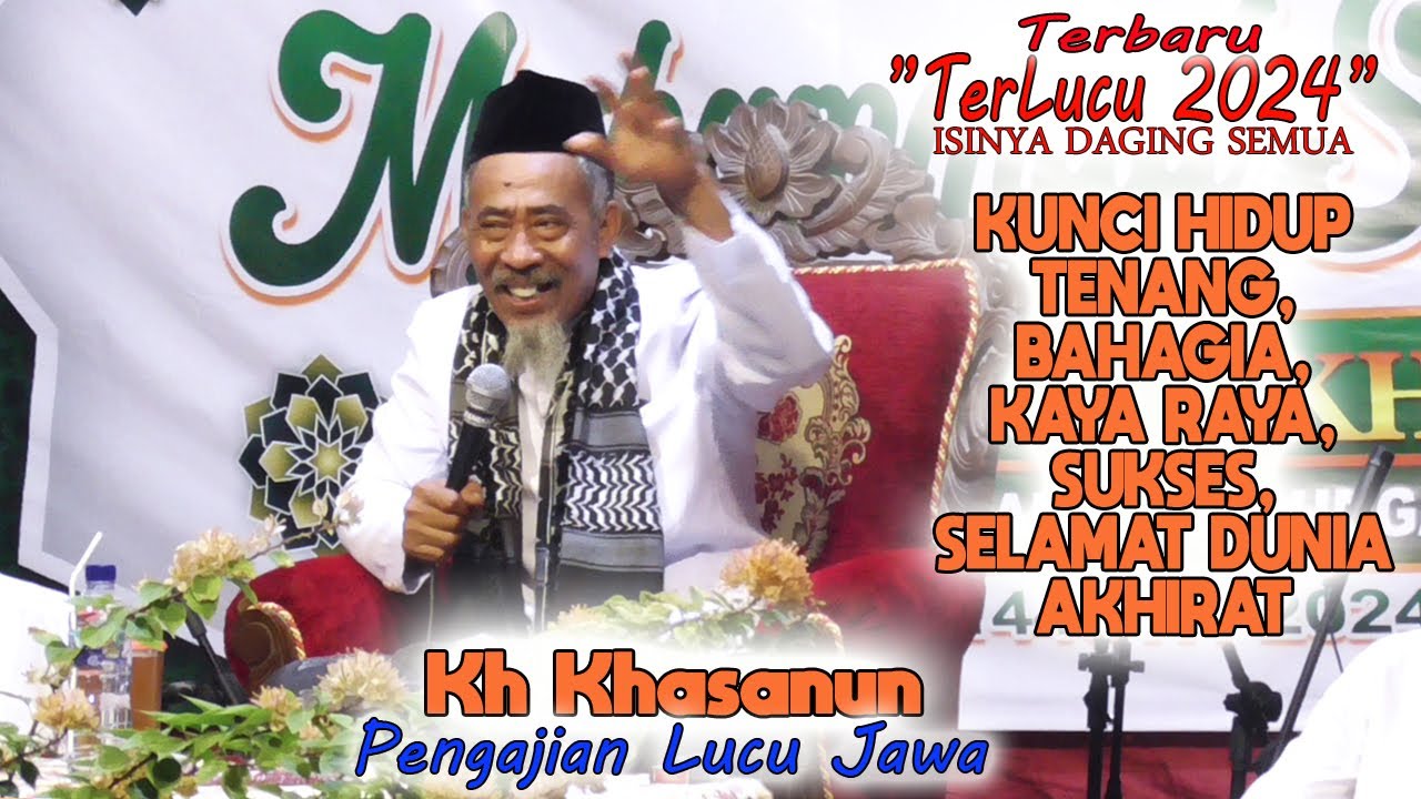 Pengajian lucu jawa, KH KHASANUN PONOROGO, Kunci Hidup Tenang Dan Bahagia