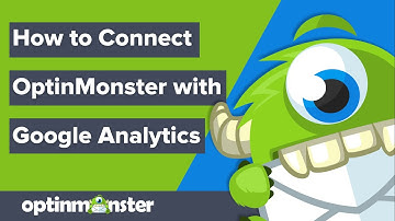 How to Integrate OptinMonster with Google Analytics