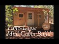 Time-lapse.. Building a Off-Grid Mini Cabin