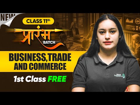 Prarambh Batch 11th Business Studies - 1st FREE Class |  Business, Trade & Commerce - Lecture 1
