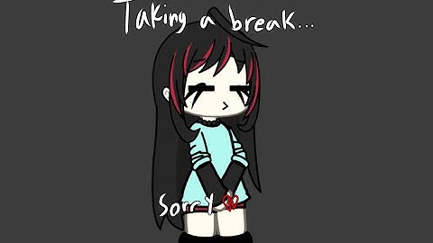 Taking a break for a bit  (read pinned comment)